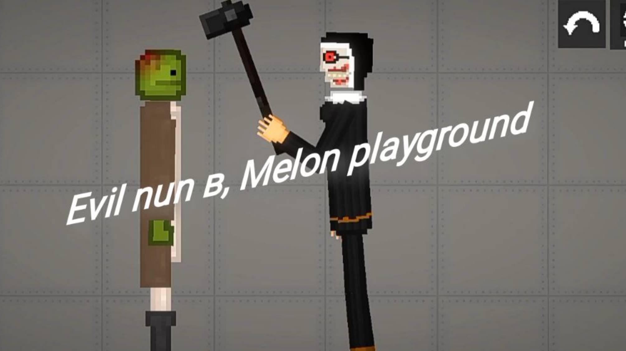 Evil nun в, Melon playground