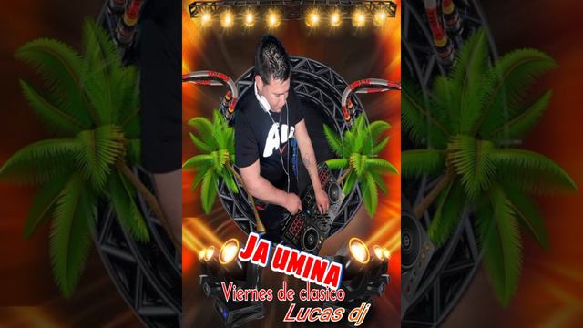 ja umina viernes de clasico lucas dj