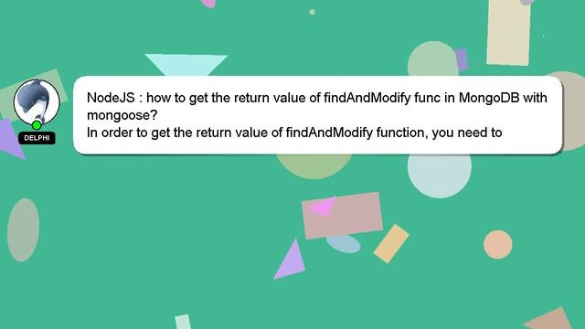 NodeJS : how to get the return value of findAndModify func in MongoDB with mongoose?