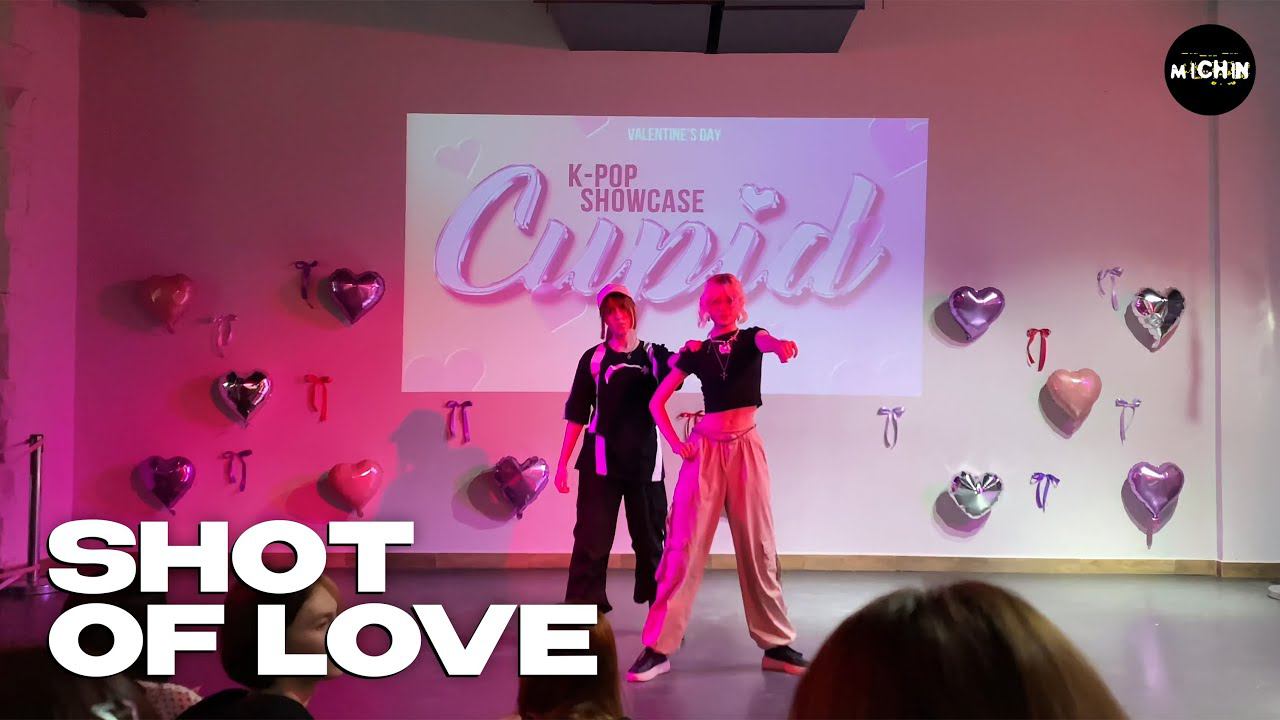 SHOT OF LOVE | K-POP SHOWCASE «CUPID» [MICHIN DANCE STUDIO]