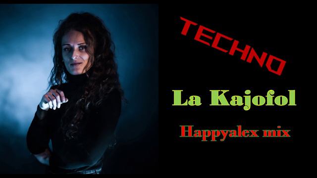 La Kajofol - Happyalex mix [Techno]