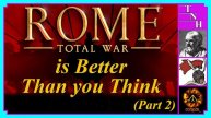 The Legacy of Rome Total War is Better Than You Think | Featuring @PrinceofMacedon@Volound @Melkor