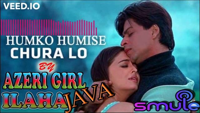 Humko Humise Churalo short with lyrics | by Azeri girl Ilaha Java and  Melody_king_ali |Smule Recor