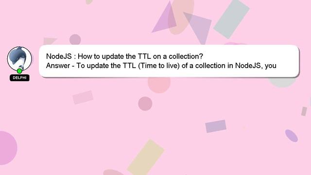 NodeJS : How to update the TTL on a collection?