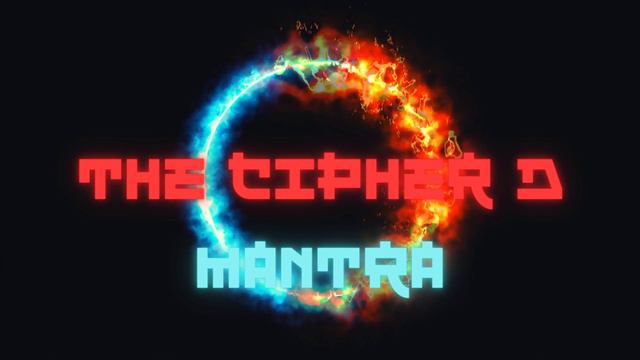 THE CIPHER D - MANTRA