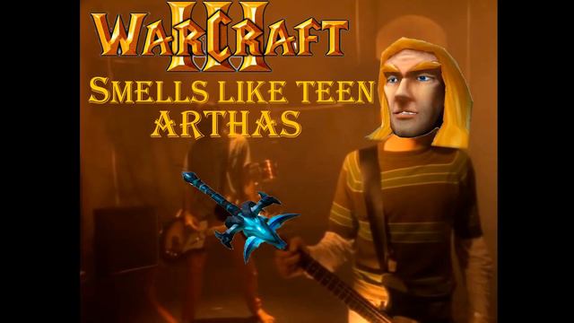 WARCRAFT - SMELLS LIKE TEEN ARTHAS (REMIX)