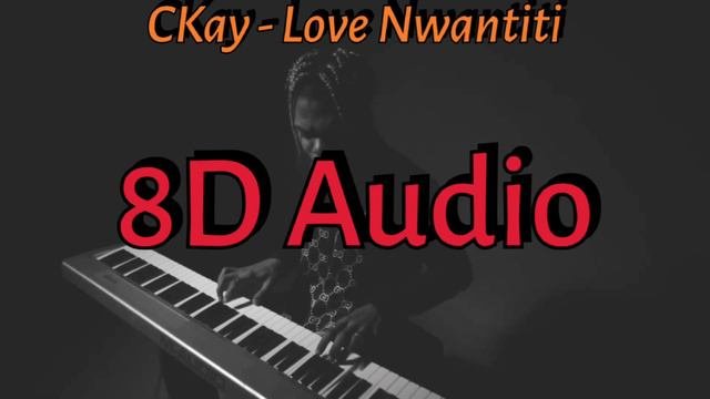 CKay - Love Nwantiti 8D Audio  Reverb