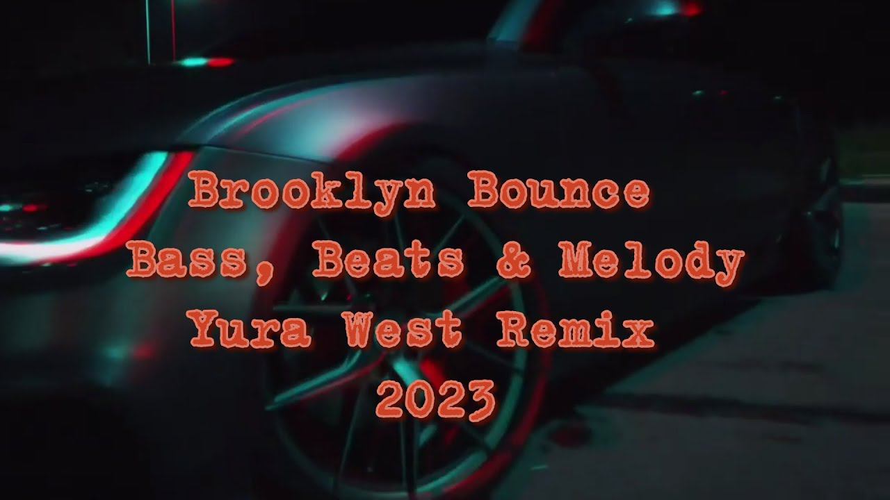 Brooklyn Bounce - Bass, Beats & Melody (Yura West Remix 2023)