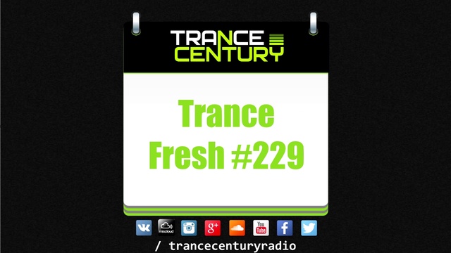 Trance Century Radio - #TranceFresh 229