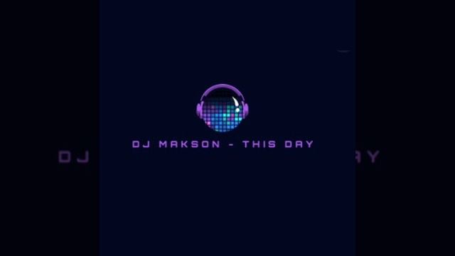 DJ Makson - This Day