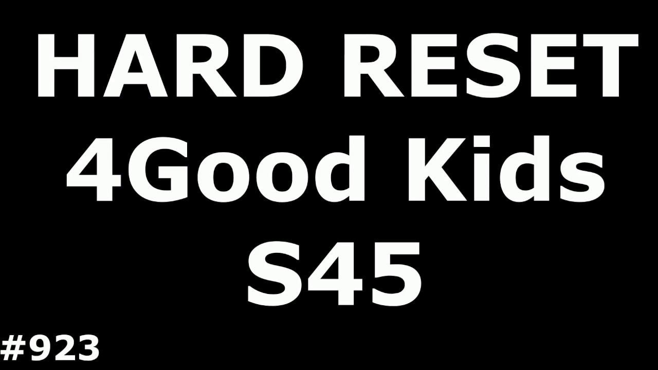 Сброс настроек 4Good Kids S45 Hard Reset 4Good Kids S45