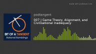 007 | Game Theory, Alignment, and Civilisational Inadequacy