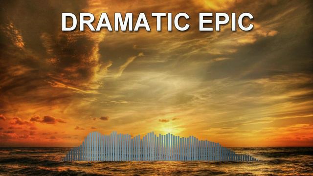 Dramatic Epic (Epic Music)