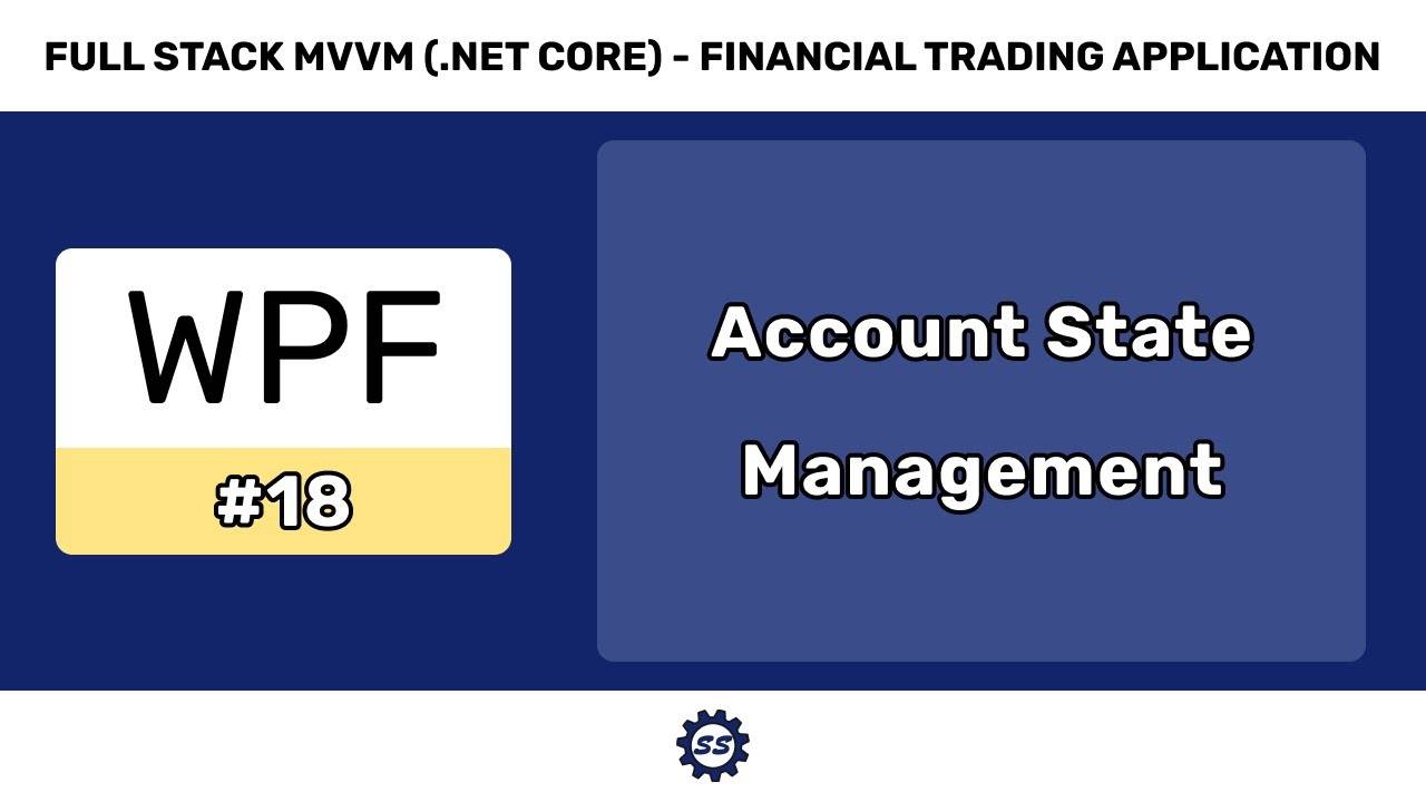 Account State Management - FULL STACK WPF (.NET CORE) MVVM #18