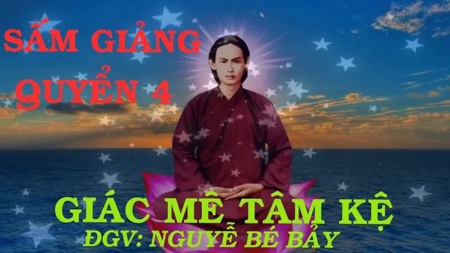 SẤM GIẢNG PGHH Quyển 4: Giác Mê Tâm Kệ - Nguyễn Bé Bảy