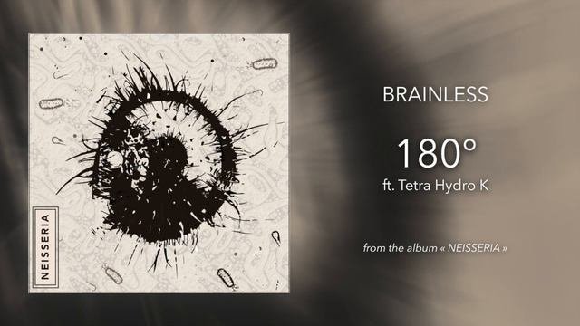 12. Brainless - 180° (ft. Tetra Hydro K)