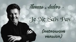 Thomas Anders - Je Ne Sais Pas (retrowave version)