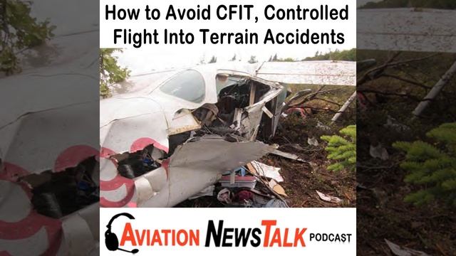 134 How to Avoid CFIT, Controlled Flight Into Terrain Accidents + GA News