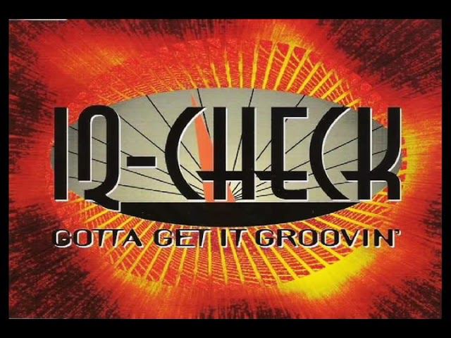 IQ Check -  Gotta Get It Groovin'