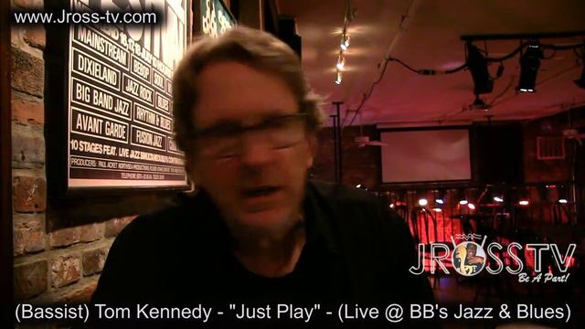 James Ross @ (Bassist) Tom Kennedy - "Just Play" - www.Jross-tv.com (St. Louis)