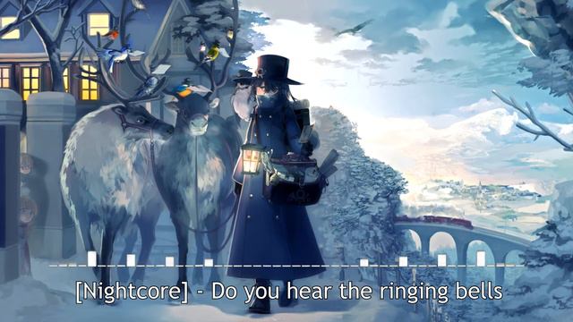 Nightcore - Do you hear the ringing bells (Слышишь звон бубенцов)