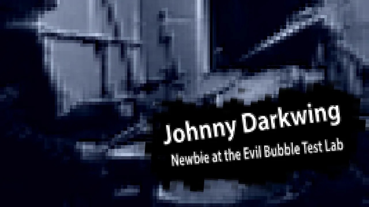 Johnny Darkwing - Newbie at the Evil Bubble Test Lab
