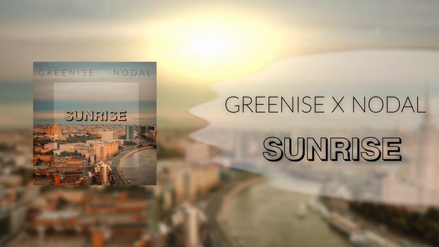 GREENISE, Nodal - Sunrise