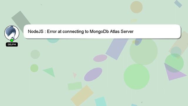 NodeJS : Error at connecting to MongoDb Atlas Server
