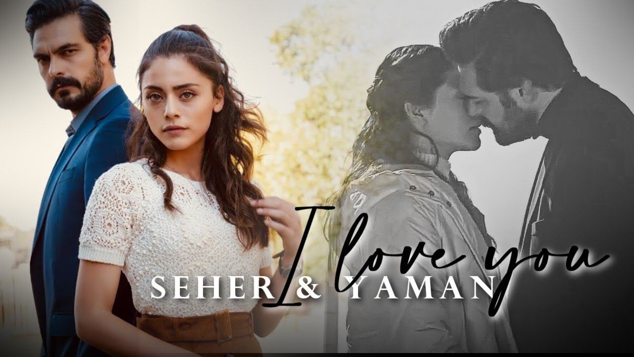i love you || Yaman & Seher [ the end]