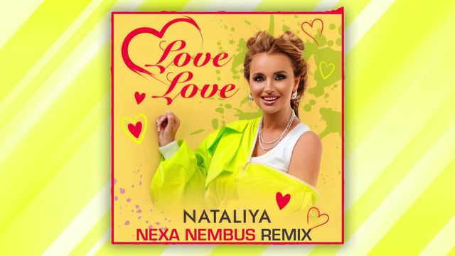 NATALIYA - Love Love (Nexa Nembus Remix) 🎶🎧🎹