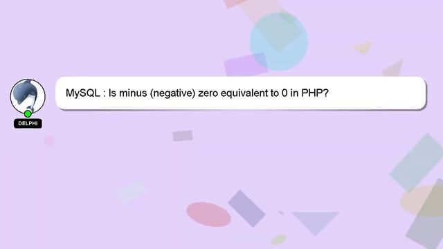 MySQL : Is minus (negative) zero equivalent to 0 in PHP?