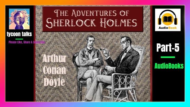 The Adventures of Sherlock Holmes  Part 5 Audiobook