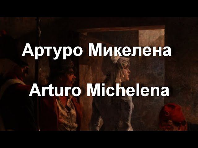 Артуро Микелена Arturo Michelena биография работы