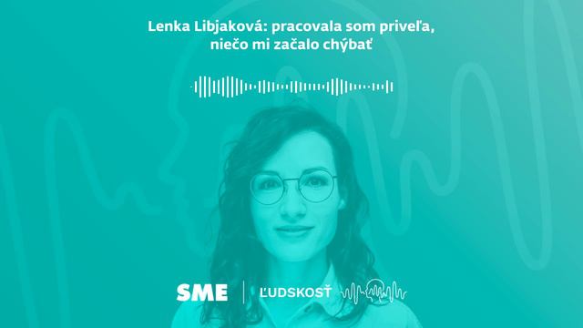 Lenka Libjaková: pracovala som priveľa, niečo mi začalo chýbať