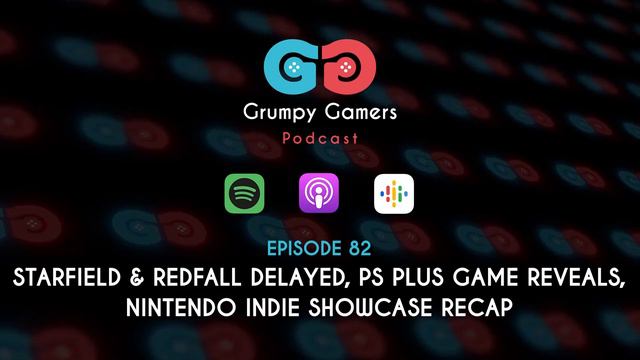 Ep. 82 - Starfield & REDFALL DELAYED, PS PLUS game reveals and Nintendo Indie SHOWCASE RECAP!