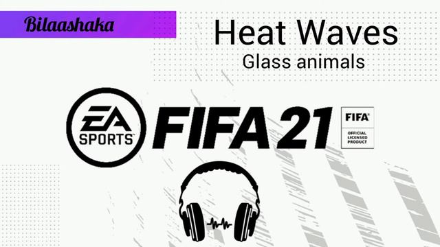 Fifa 21 Soundtrack | Heat waves - Glass animals