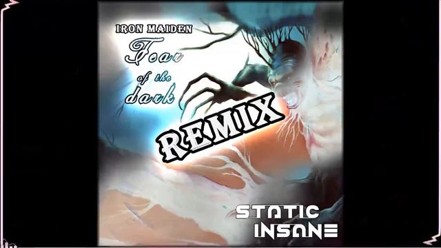 IRON MAIDEN - FEAR OF THE DARK (STATIC INSANE REMIX) _ PSYTRANCE FULL ON MORNING