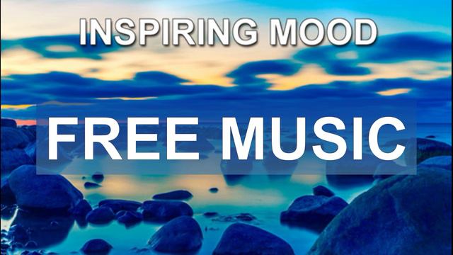 Inspiring Mood (Free Music)