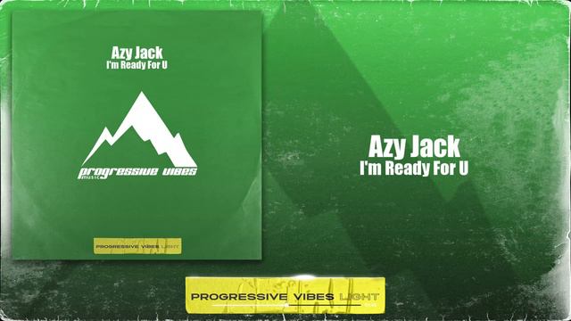 Azy Jack - I'm Ready for U ( Progressive vibes light )