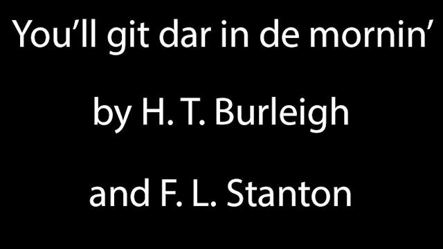 You'll Git Dar In De Mornin' by H.T. Burleigh and F.L. Stanton - [Text-to-Speech]