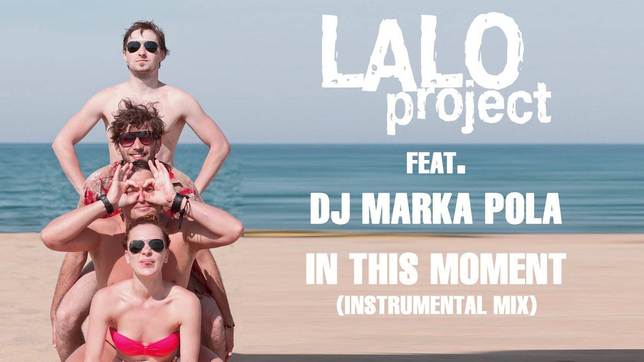 Lalo Project feat. DJ Marka Pola - "In This Moment"