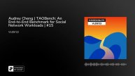 Audrey Cheng | TAOBench: An End-to-End Benchmark for Social Network Workloads | #15