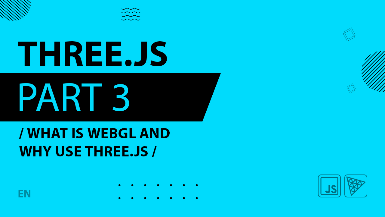 Three.js - 003 - What is WebGL and why use Three.js