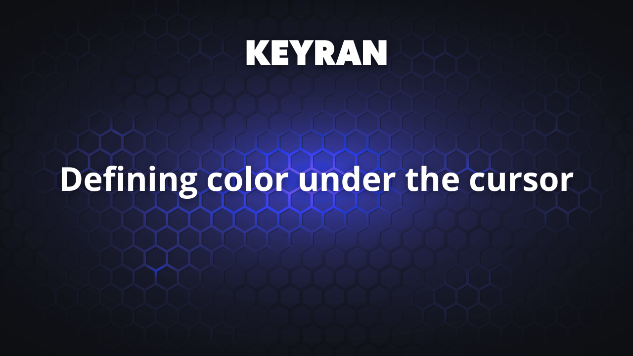 Defining color under the cursor | Keyran