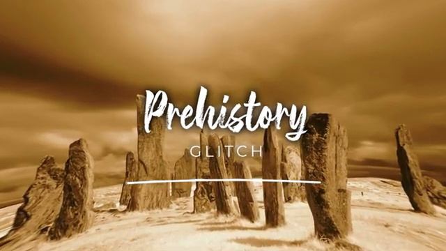 Glitch - Prehistory