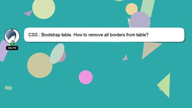 CSS : Bootstrap table. How to remove all borders from table?