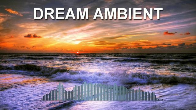 Dream Ambient (Relaxing music)