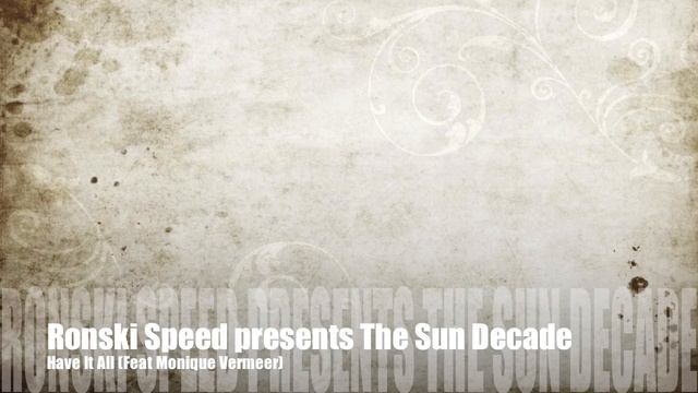 Ronski Speed Presents Sun Decade ft Monique Vermeer - Have It All Edit Lyrics (2011)