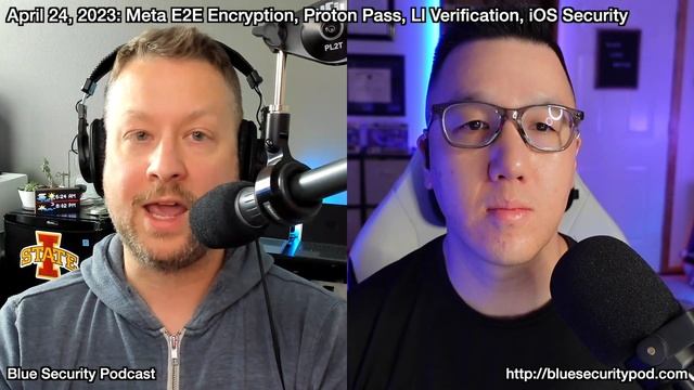 Blue Security Podcast - 2023-04-24 - Meta E2E Encryption Proton Pass LI Verification iOS Securit