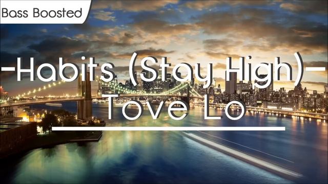 Tove Lo - Habits (Stay High) [BASS BOOSTED]